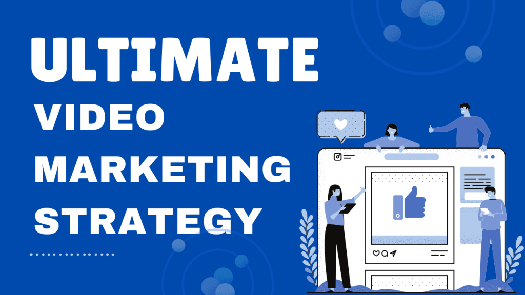 Ultimate video marketing strategy
